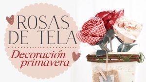 Rosas de Tela para Decorar