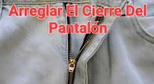 Arreglar el Cierre del Pantalón